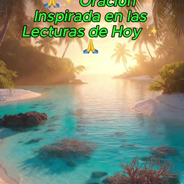 🙏✨ Oración Inspirada en las Lecturas de Hoy ✨🙏