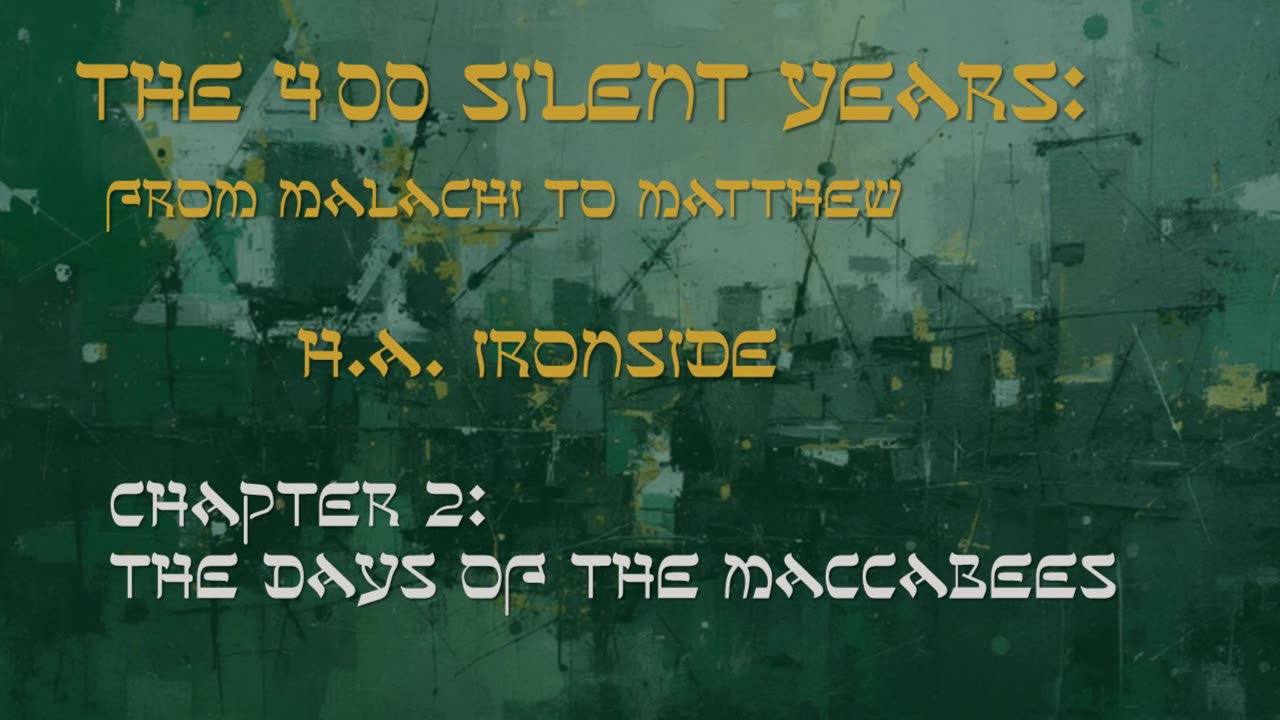 The 400 Silent Years | Chapter 2: The Days of the Maccabees