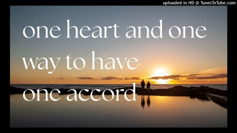 one heart and one way to have one accord