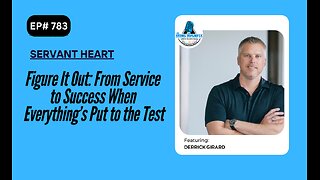 Figure It Out: From Service to Success When Everything’s Put to the Test with Derrick Girard