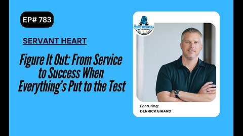 Figure It Out: From Service to Success When Everything’s Put to the Test with Derrick Girard
