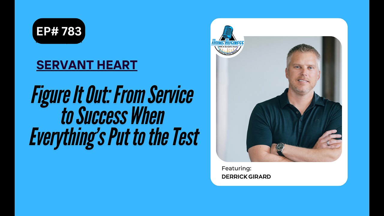 Figure It Out: From Service to Success When Everything’s Put to the Test with Derrick Girard