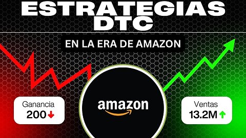 E499 [Español]: 🎓 ESTRATEGIAS DTC EN LA ERA DE AMAZON