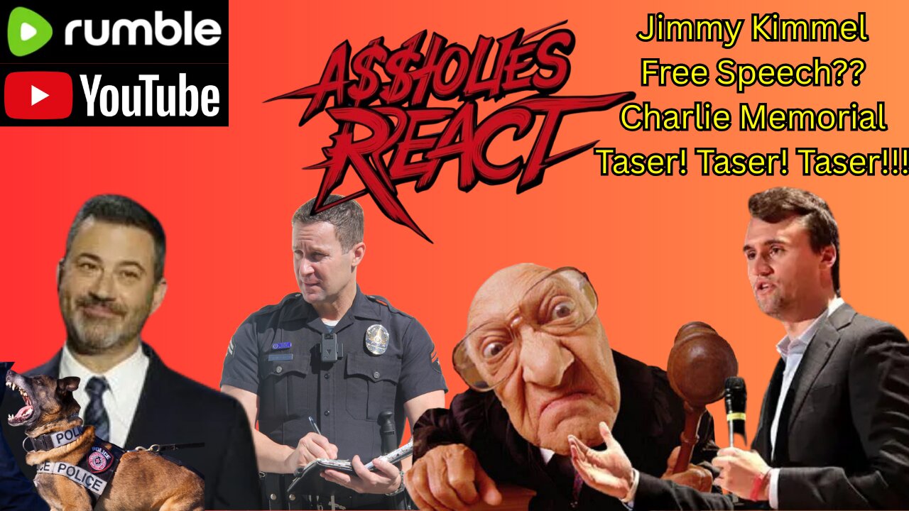 A$$holes React (ep. 31) Jimmy Kimmel Free Speech?? Charlie Memorial Taser! Taser! Taser!!!