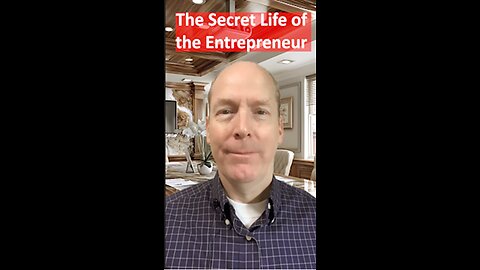 The Secret Life of the Entrepreneur