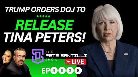 President Trump Orders DOJ To Release Tina Peters [EP 4538-8AM]