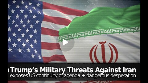 Trump’s Threats Against Iran Exposes US Continuity of Agenda