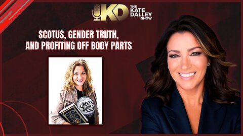 ⚖️ SCOTUS, Gender Truth, and Profiting Off Body Parts | The Kate Dalley Show