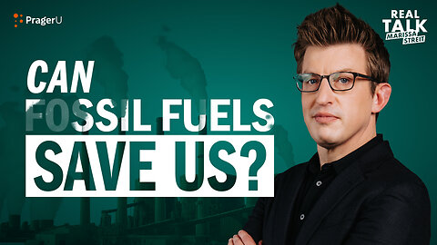 Alex Epstein Explains How Fossil Fuels Are Saving the Planet | Real Talk | PragerU