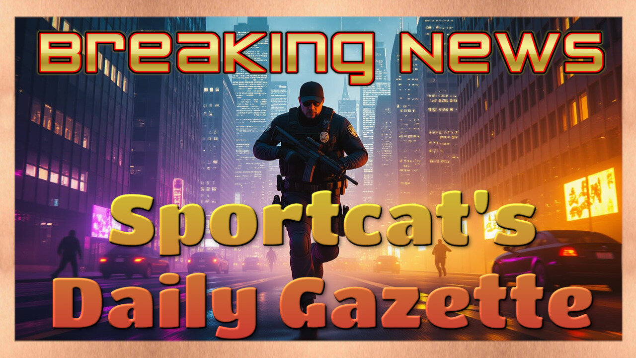 Sportcat’s Daily Gazette | Bullets, Blades, and Response Times: Facing the Chaos