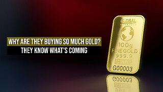 Why Are They Buying SO MUCH GOLD? They Know What’s Coming