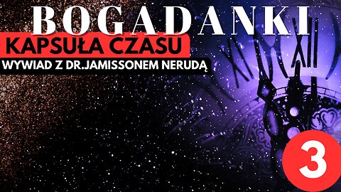 Kapsuła czasu: Wywiad z dr. Jamisson Neruda cz.3 start 20.00