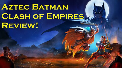 Aztec Batman Clash of Empires Review!