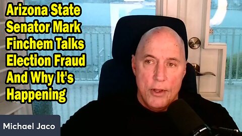 Michael Jaco Situation Update Mar 17: "Arizona State Senator Mark Finchem Talks Election Fraud And Why It's Happening"