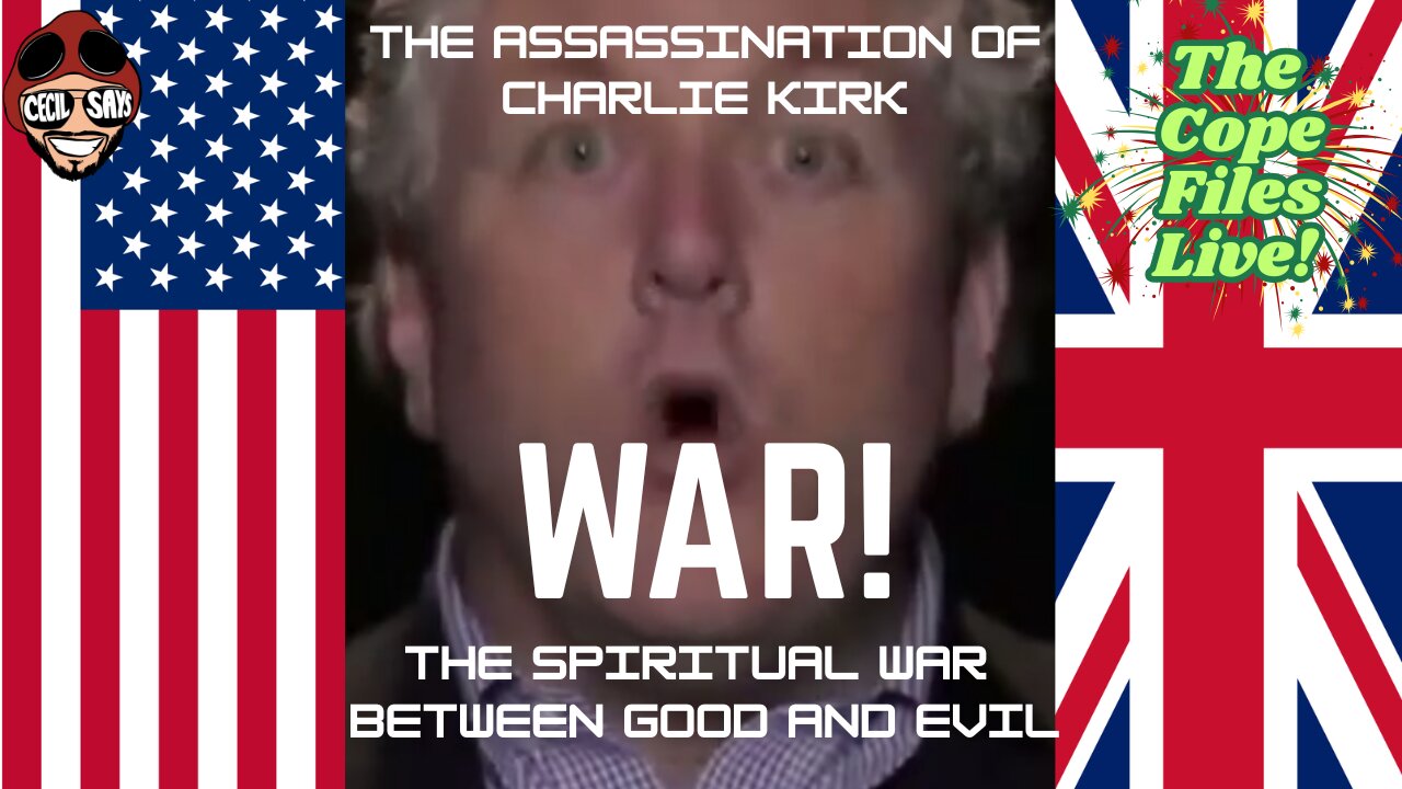 WAR!- The Assassination Of Charlie Kirk. The Spiritual war Between Good and Evil.