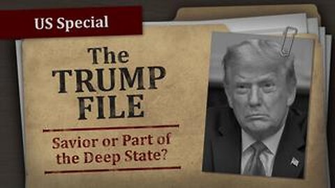 US-Special THE TRUMP FILE – Saviour or Part of the Deep State