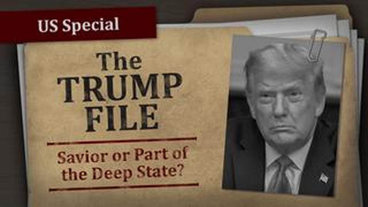 US-Special THE TRUMP FILE – Saviour or Part of the Deep State
