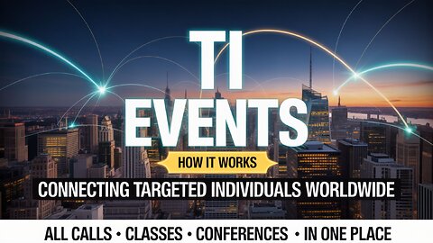 TI Events — Connecting Targeted Individuals | All TI Calls, Classes & Conferences in One Place
