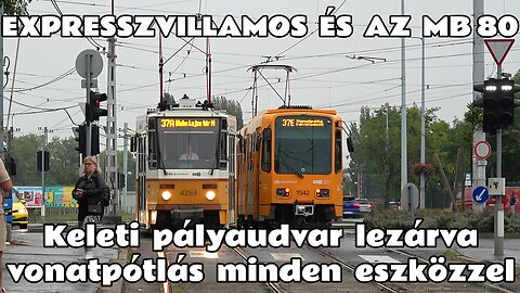 2025.09.10. A Keleti pályaudvar lezárva, pótlás minden eszközzel, a 37E villamos és MB80 pótlóbusz.