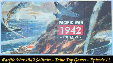 Pacific War 1942 Solitaire - Table Top Tuesdays - Episode 12