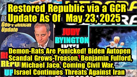 Restored Republic via a GCR. Situation Update May 23 ~ Trump Return- Judy Byington. Benjamin Fulford