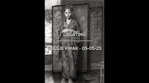 Creating Geesje Kwak – 05-05-25