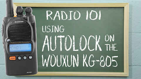 Using Autolock on the Wouxun KG-805 | Radio 101