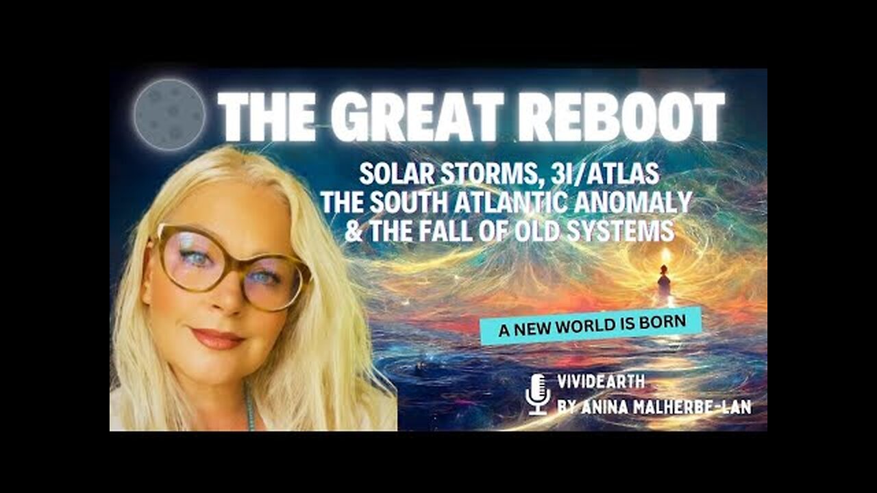 THE GREAT REBOOT: Solar Storms, 3i/ATLAS, The South Atlantic Anomaly & The Fall of Old Systems