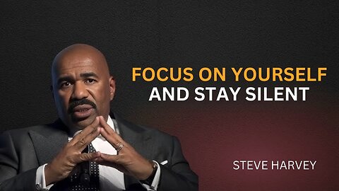 FOCOUS ON YOURSELF AND STAY SILENT | STEVE HARVEY | POWERFUL MOTIVATIONAL SPEECH