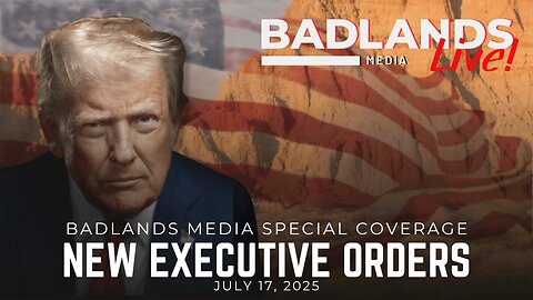 Badlands Media Special Coverage - President Trump Signs New Executive Orders