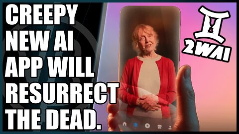 AI App Can Create an Avatar For a Dead Loved One. Damn.