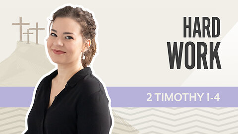 Bible Discovery, 2 Timothy 1-4 | Hard Work – December 1, 2025