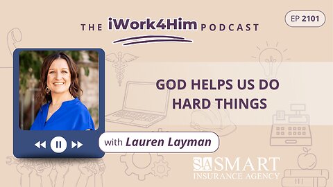 Ep 2101: God Helps Us Do Hard Things