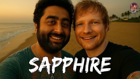Ed Sheeran & Arijit Singh - Sapphire (Official Music Video)