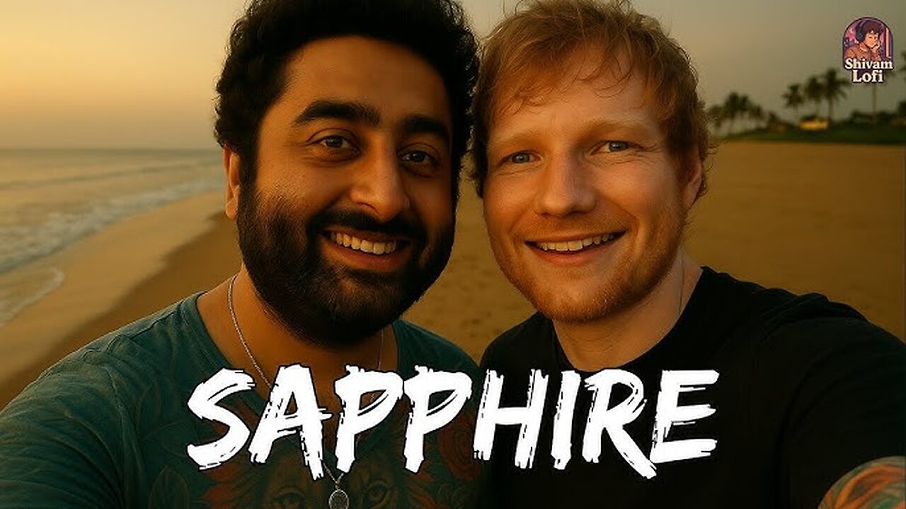 Ed Sheeran & Arijit Singh - Sapphire (Official Music Video)
