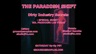 THE PARADIGM SHIFT 6-7-2025 DIRTY INDUSTRY SECRETS