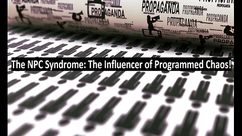 The NPC Syndrome: The Influencer of Programmed Chaos!