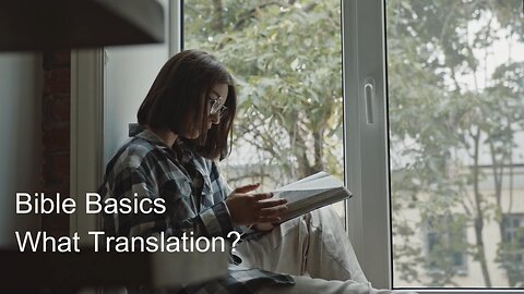 Bible Basics - What Translation should I read?