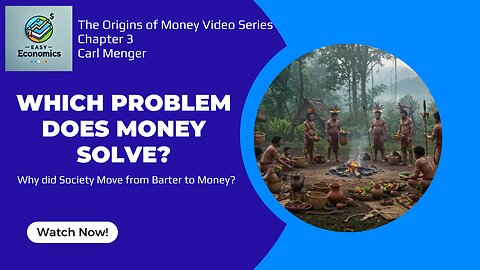 The Origins of Money by Carl Menger Chapter 3 - The Problem that Led to Money