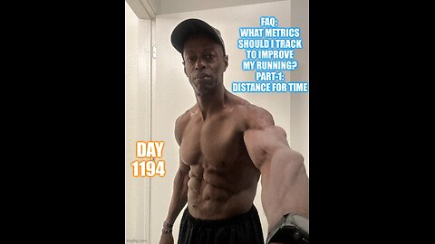 FAQ: What Metrics Should I Track To Improve My Running? Part-1: Distance For Time (Day 1194)