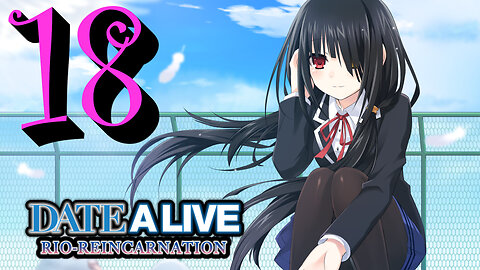 Let's Play Date A Live: Rio Reincarnation [18] Kurumi&Kaguya and Yuzuru&Miku Dates