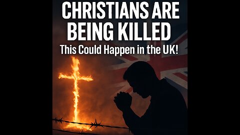 CHRISTIANS ARE BEING KILLED! This Could Happen in the UK!