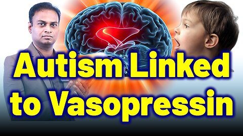 Shocking Link Between Vasopressin Deficiency & Autism Spectrum Disorder, ASD. | Treatment & cure