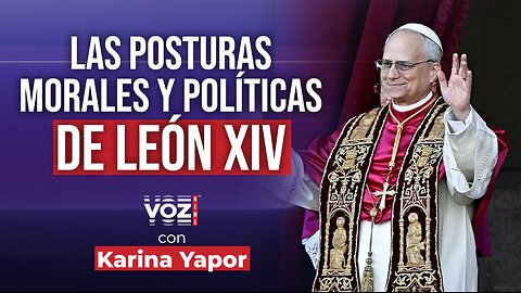 Las posturas morales y políticas de León XIV