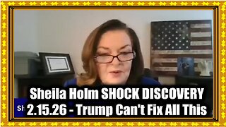 Sheila Holm Shock Discovery - Trump Can't Fix All This