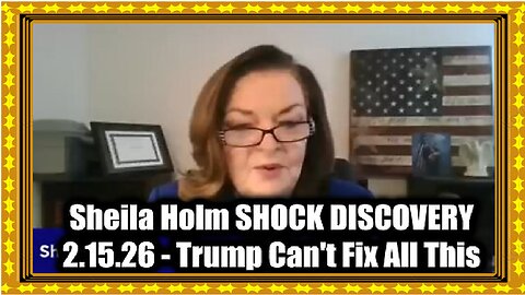 Sheila Holm Shock Discovery - Trump Can't Fix All This