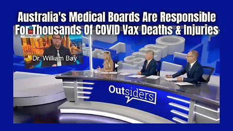 Dr. Bay Australia's Medical Boards Are Responsible For Thousands Of COVID Vax Deaths & Injuries