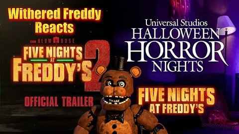 Withered Freddy Reacts: FNAF 2 Movie Trailer & Universal's HHN FNAF