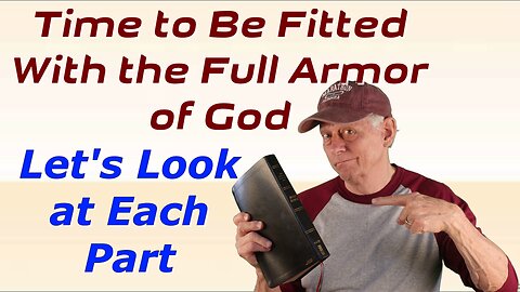 THE FULL ARMOR OF GOD. LET’S LOOK AT EACH PART