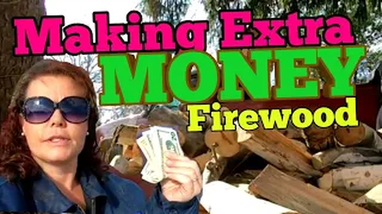 Making Extra Money - firewood